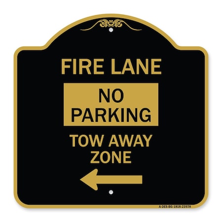 Signmission Fire Lane Tow-Away Zone W/ Left Arrow, Black & Gold Aluminum Sign, 18" x 18", BG-1818-23978 A-DES-BG-1818-23978